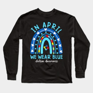 In April We Wear Blue Rainbow Autism Awareness Month Long Sleeve T-Shirt